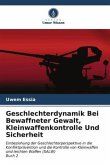 Geschlechterdynamik Bei Bewaffneter Gewalt, Kleinwaffenkontrolle Und Sicherheit