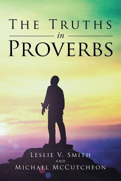 The Truths in Proverbs - Smith, Leslie V.