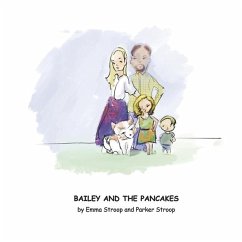 Bailey and the Pancakes - Stroop, Emma; Stroop, Parker