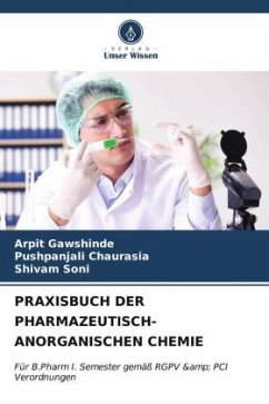 PRAXISBUCH DER PHARMAZEUTISCH-ANORGANISCHEN CHEMIE - Gawshinde, Arpit;Chaurasia, Pushpanjali;Soni, Shivam