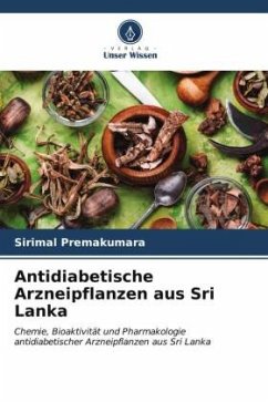 Antidiabetische Arzneipflanzen aus Sri Lanka - Premakumara, Sirimal