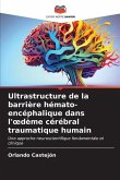 Ultrastructure de la barrière hémato-encéphalique dans l'¿dème cérébral traumatique humain