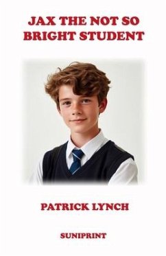 Jax the Not So Bright Student - Lynch, Patrick