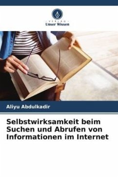 Selbstwirksamkeit beim Suchen und Abrufen von Informationen im Internet - Abdulkadir, Aliyu