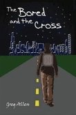 The Bored and the Cross