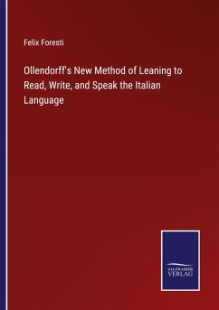 Ollendorff's New Method of Leaning to Read, Write, and Speak the Italian Language - Foresti, Felix