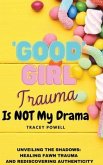 Good Girl Trauma Is Not My Drama