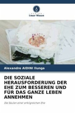 DIE SOZIALE HERAUSFORDERUNG DER EHE ZUM BESSEREN UND FÜR DAS GANZE LEBEN ANNEHMEN - Aidini Ilunga, Alexandre