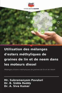 Utilisation des mélanges d'esters méthyliques de graines de lin et de neem dans les moteurs diesel - Pavuluri, Mr. Subramanyam;Reddy, Dr. B. Sidda;Kumar, Dr. A. Siva