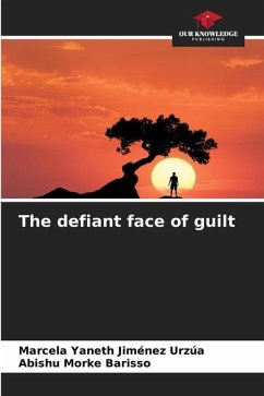 The defiant face of guilt - Jiménez Urzúa, Marcela Yaneth;Morke Barisso, Abishu