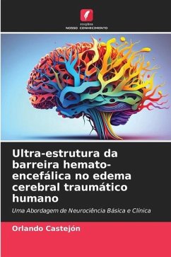 Ultra-estrutura da barreira hemato-encefálica no edema cerebral traumático humano - Castejon, Orlando