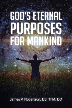 GOD'S ETERNAL PURPOSES FOR MANKIND - Robertson BS ThM DD, James V.