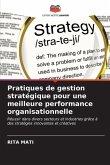 Pratiques de gestion stratégique pour une meilleure performance organisationnelle