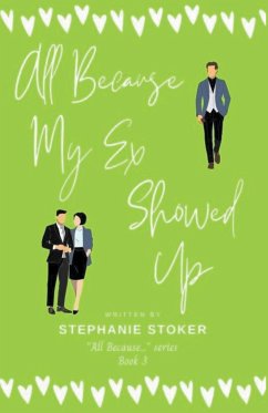 All Because My Ex Showed Up - Stoker, Stephanie