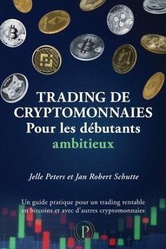 Trading de cryptomonnaies pour les débutants ambitieux - Schutte, Jan-Robert; Peters, Jelle