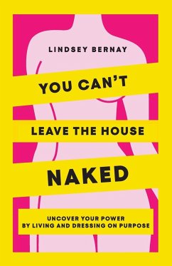 You Can't Leave the House Naked - Bernay, Lindsey