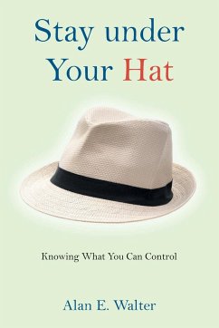 Stay under Your Hat - Walter, Alan E.