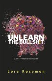 Unlearn the Bullsh!t