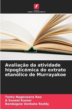 Avaliação da atividade hipoglicémica do extrato etanólico de Murrayakoe - Nageswara Rao, Tentu;Suneel Kumar, _;Venkata Reddy, Bandugula