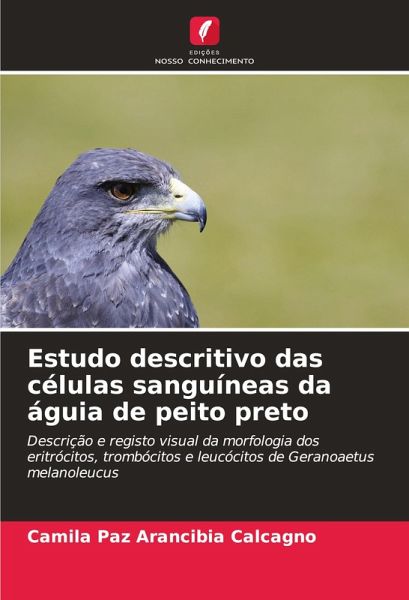 Estudo descritivo das células sanguíneas da águia de peito preto Estudo descritivo das células sanguíneas da águia de peito preto