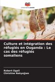 Culture et intégration des réfugiés en Ouganda : Le cas des réfugiés somaliens