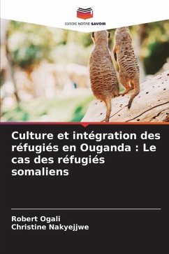 Culture et intégration des réfugiés en Ouganda : Le cas des réfugiés somaliens - Ogali, Robert;Nakyejjwe, Christine