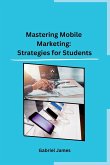 Mastering Mobile Marketing