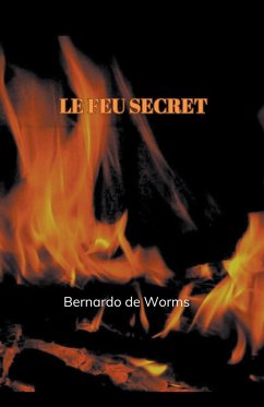 Le feu secret - Worms, Bernardo de