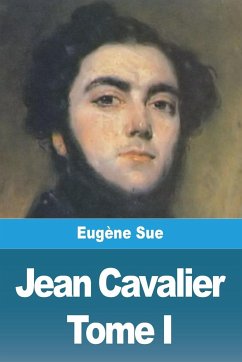 Jean Cavalier ou les fanatiques des Cévennes - Sue, Eugène