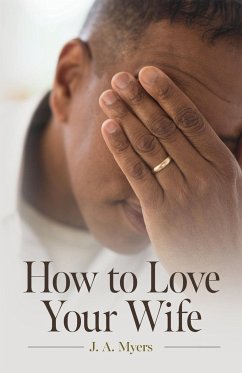 How to Love Your Wife - Myers, J. A.