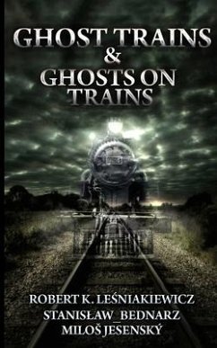 Ghost Trains & Ghosts on Trains - Bednarz, Stanislaw; Jesenský, Milos; Le&