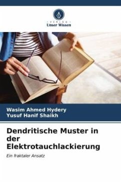 Dendritische Muster in der Elektrotauchlackierung - Hydery, Wasim Ahmed;Shaikh, Yusuf Hanif