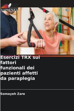 Esercizi TRX sui fattori funzionali dei pazienti affetti da paraplegia - Zare, Somayeh