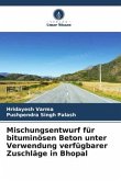 Mischungsentwurf für bituminösen Beton unter Verwendung verfügbarer Zuschläge in Bhopal