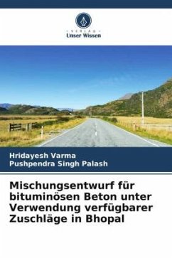 Mischungsentwurf für bituminösen Beton unter Verwendung verfügbarer Zuschläge in Bhopal - Varma, Hridayesh;Palash, Pushpendra Singh