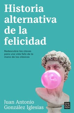 Historia Alternativa de la Felicidad / An Alternative History of Happiness - González, Juan Antonio