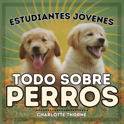 Estudiantes Jóvenes, Todo sobre Perros - Thorne, Charlotte