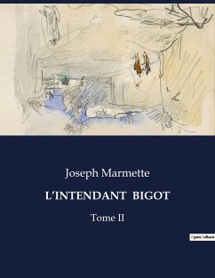 L¿INTENDANT BIGOT - Marmette, Joseph