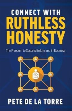 Connect With Ruthless Honesty - de la Torre, Pete