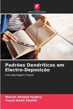 Padrões Dendríticos em Electro-Deposição - Hydery, Wasim Ahmed;Shaikh, Yusuf Hanif