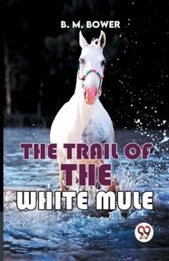 The Trail Of The White Mule - Bower, B M
