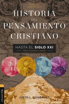 Historia del Pensamiento Cristiano Hasta El Siglo XXI - González, Justo L