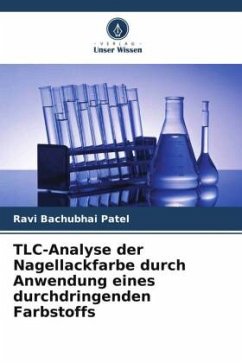 TLC-Analyse der Nagellackfarbe durch Anwendung eines durchdringenden Farbstoffs - Patel, Ravi Bachubhai