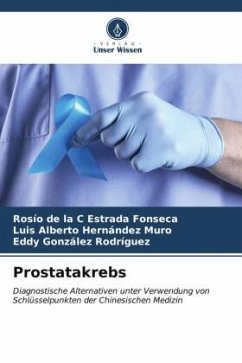 Prostatakrebs - Estrada Fonseca, Rosío de la C;Hernández Muro, Luis Alberto;González Rodríguez, Eddy