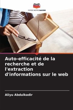 Auto-efficacité de la recherche et de l'extraction d'informations sur le web - Abdulkadir, Aliyu