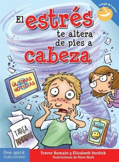 El Estrés Te Altera de Pies a Cabeza - Romain, Trevor; Verdick, Elizabeth