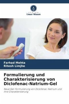 Formulierung und Charakterisierung von Diclofenac-Natrium-Gel - Mehta, Farhad;Limjhe, Ritesh