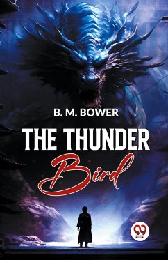 The Thunder Bird - Bower, B. M.