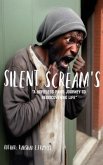 Silent Screams, A Homeless Man's Journey to Rediscovering Life