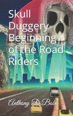 Skull Duggery Beginning of the Road Riders - Bobo, Anthony D